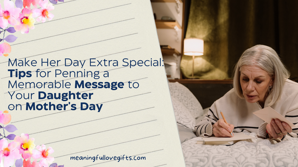 message to daughter on mother's day, mother's day gift ideas, meaningful love gifts