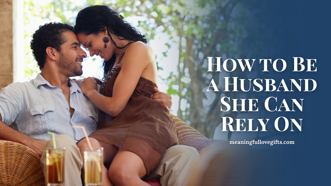 How to Be a Husband She Can Rely On