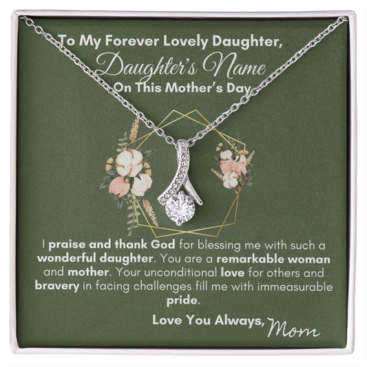 To Daughter - I Praise and Thank God For Having Your| Alluring Beauty Necklace