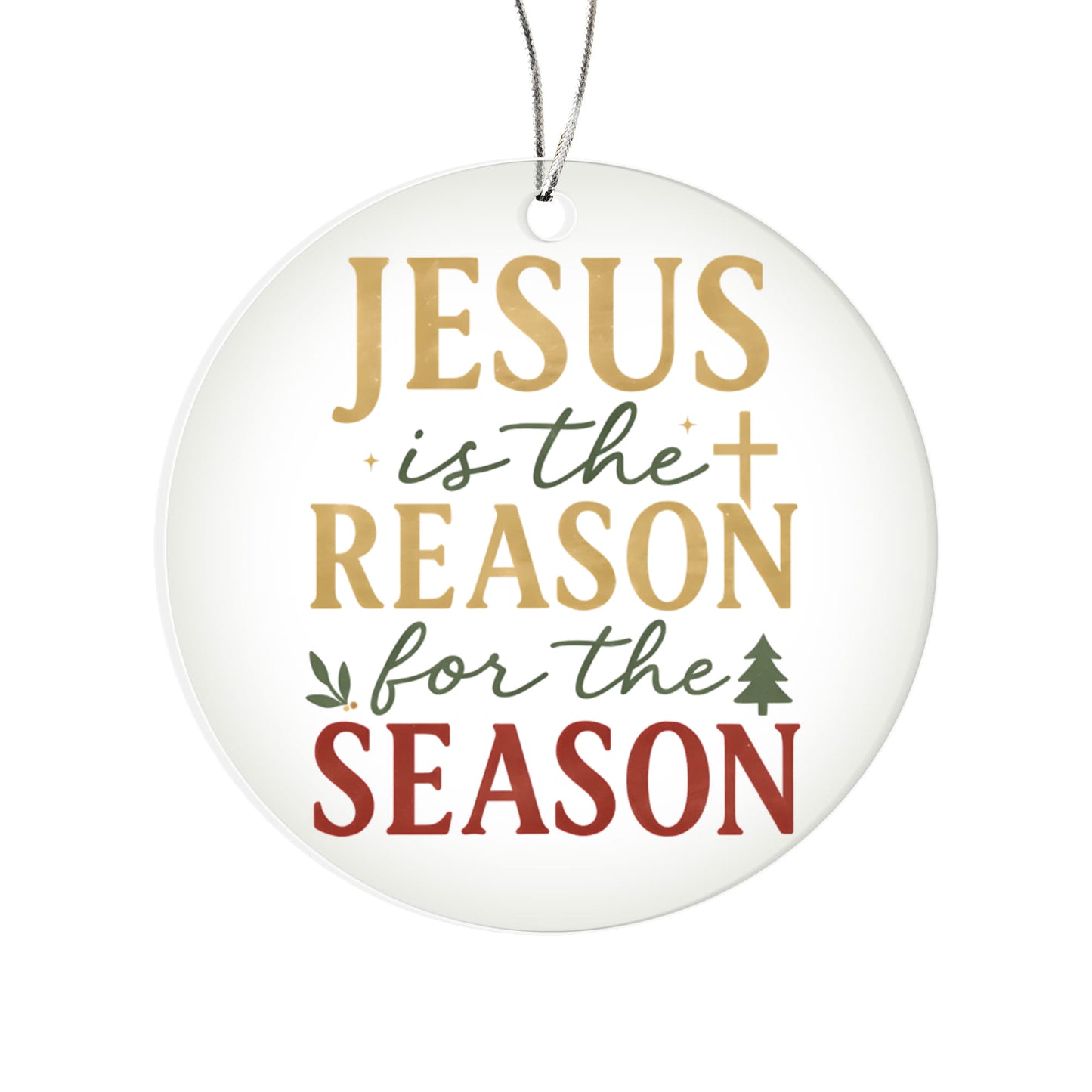 Jesus is The Reason For the Season - Christian Christmas Ornament