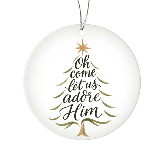 Oh Come Let Us Adore Him - Christian Christmas Ornament