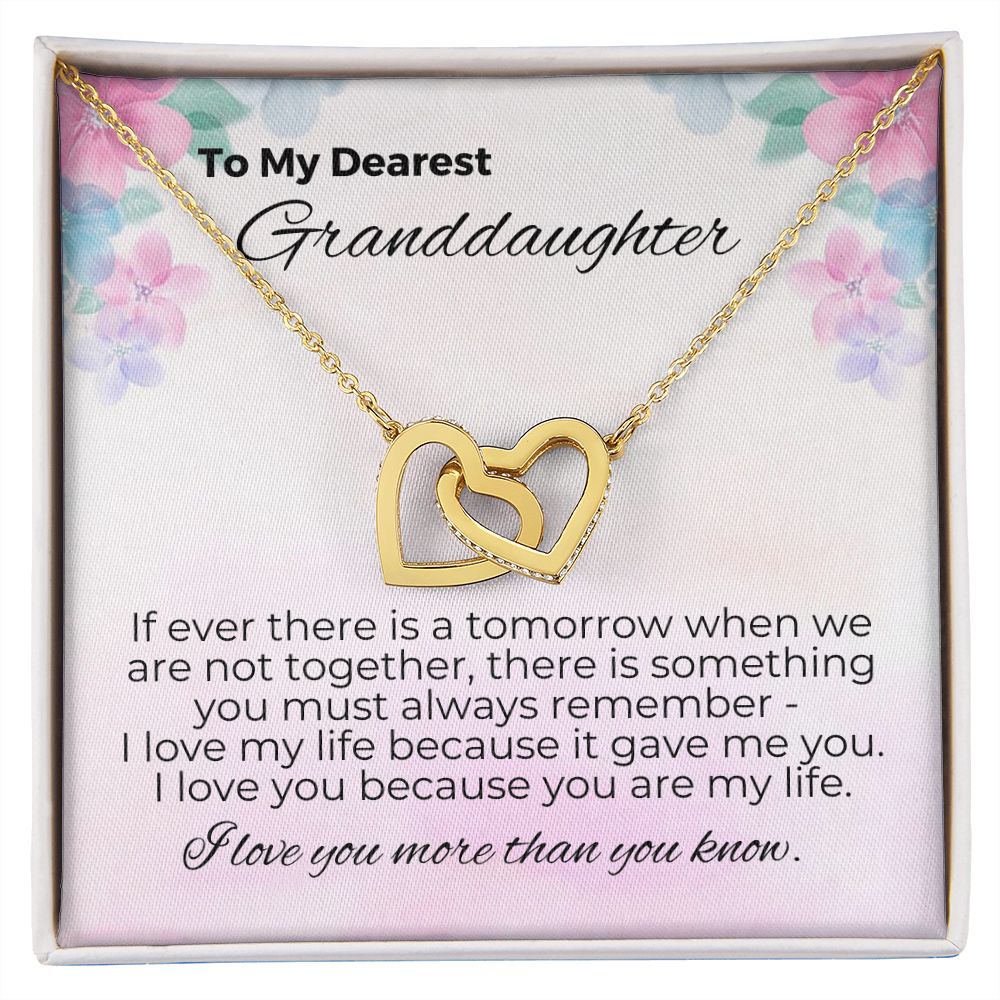 To Granddaughter - I Love You Because You Are My Life