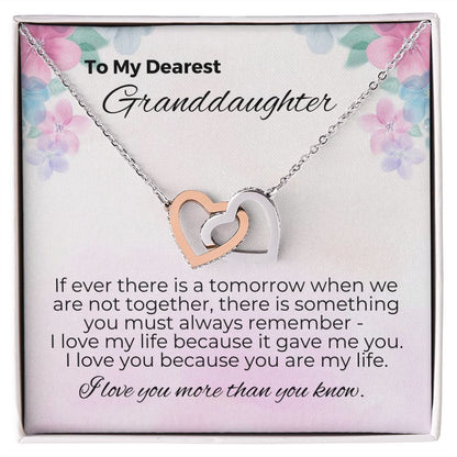 To Granddaughter - I Love You Because You Are My Life
